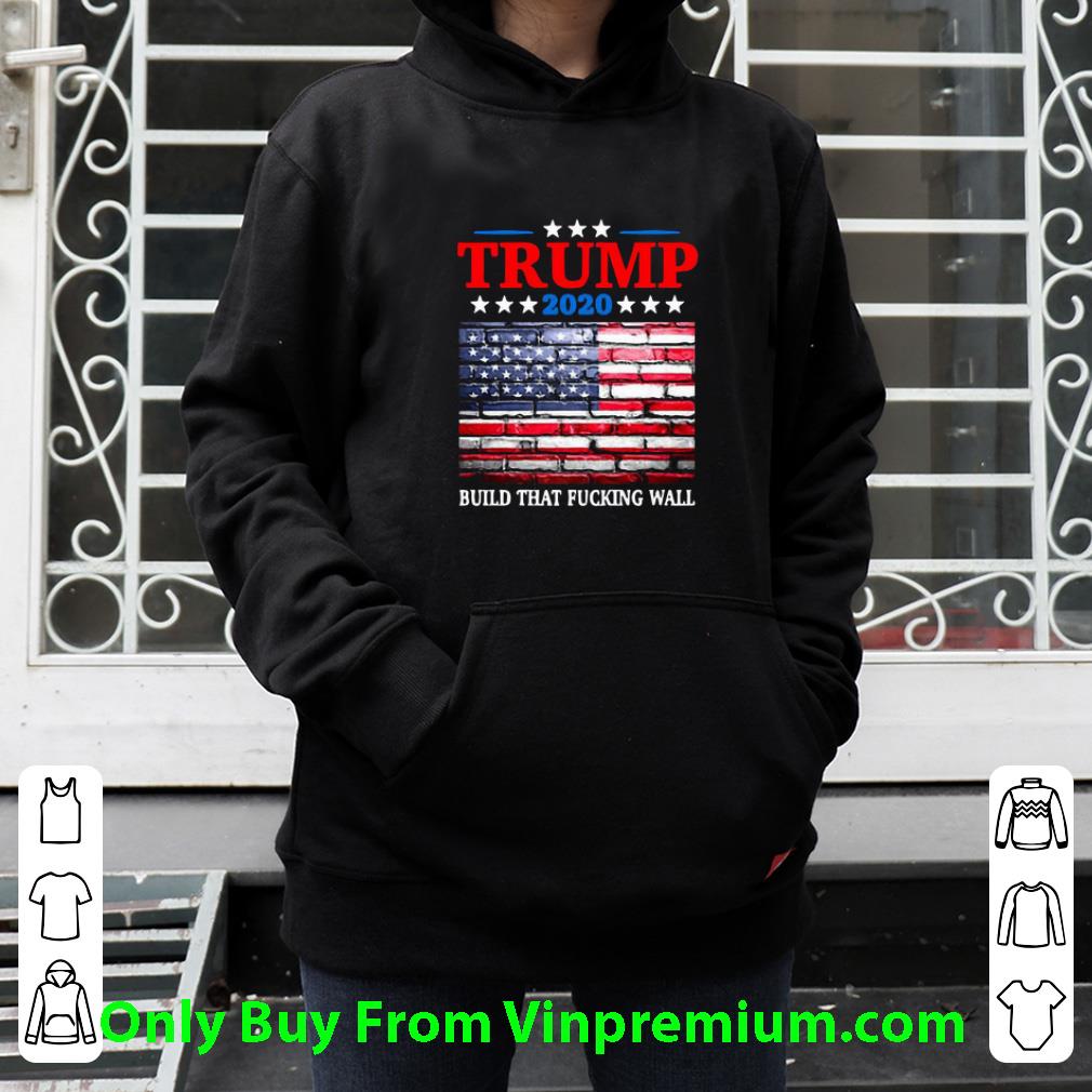 Awesome Trump 2020 American Flag Build That Fucking Wall shirt 47e39da4 awesome trump 2020 american flag build that fucking wall shirt 4 - Awesome Trump 2020 American Flag Build That Fucking Wall shirt