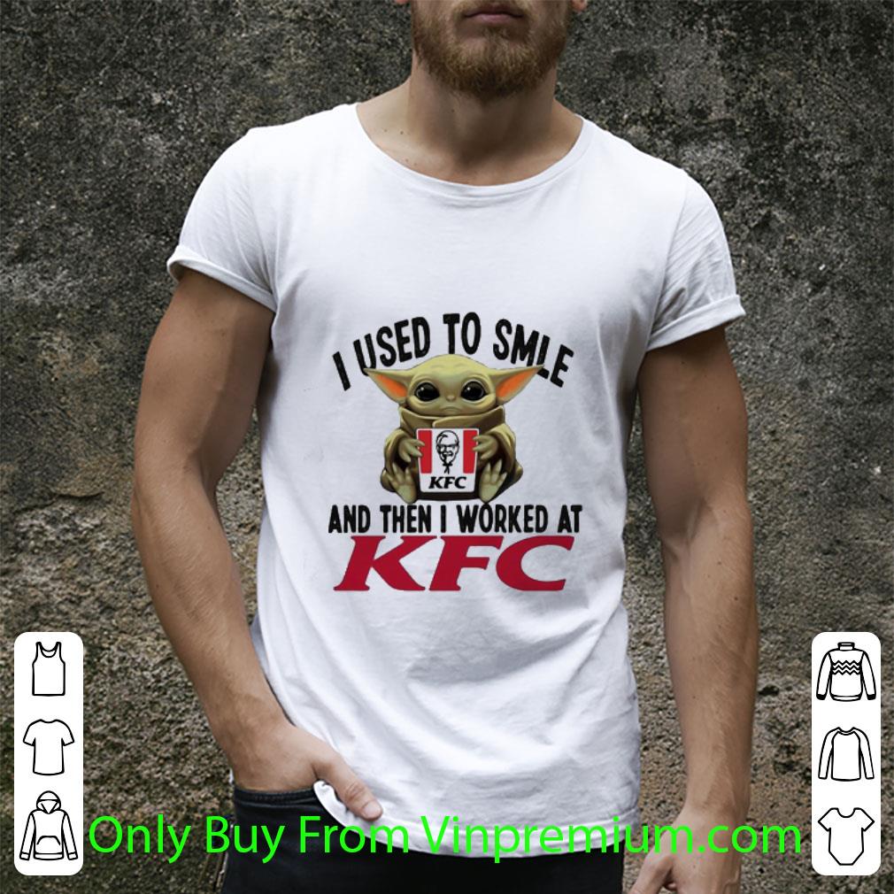 Awesome Baby Yoda I Used To Smile And Then I Worked At KFC Star Wars shirt