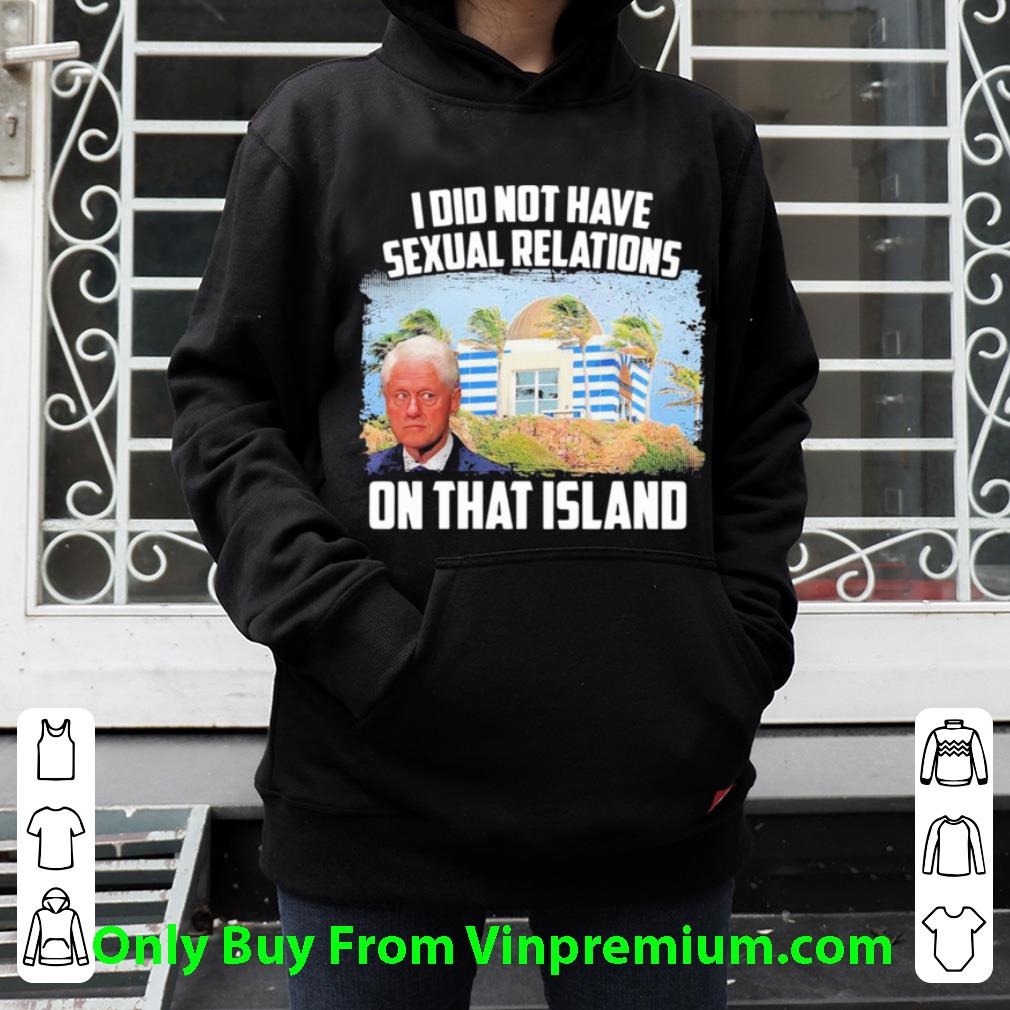 4fe7b5a6 great i did not have sexual relations on that island shirt 4 - Great I Did Not Have Sexual Relations On That Island shirt