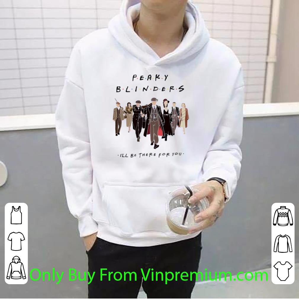 63209bef official peaky blinders i ll be there for you friends shirt 4 - Official Peaky Blinders I’ll Be There For You Friends shirt