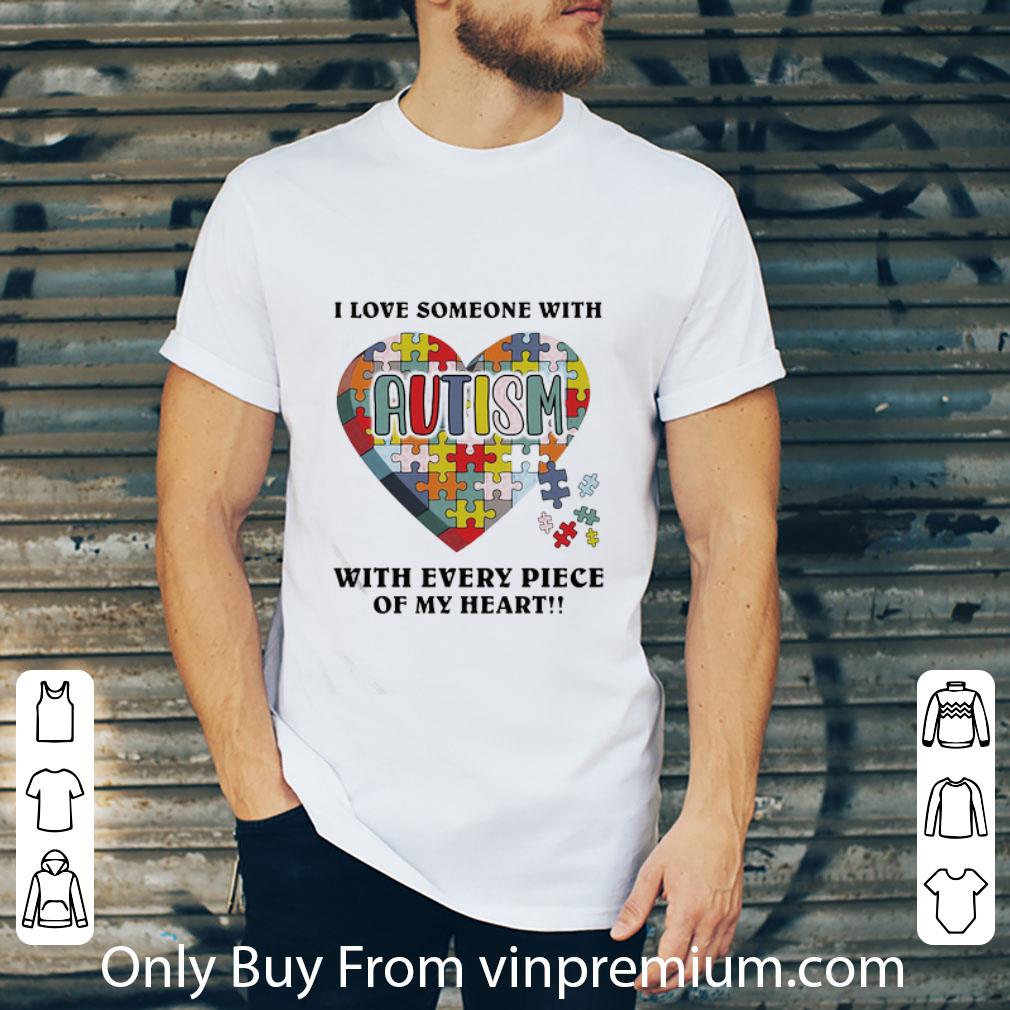 Nice I Love Someone With Autism With Every Piece Of My Heart Puzzle shirt