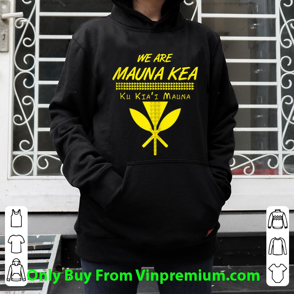 7c3a6257 great we are mauna kea ku kiai mauna shirt 4 - Great We Are mauna Kea Ku Kiai Mauna shirt