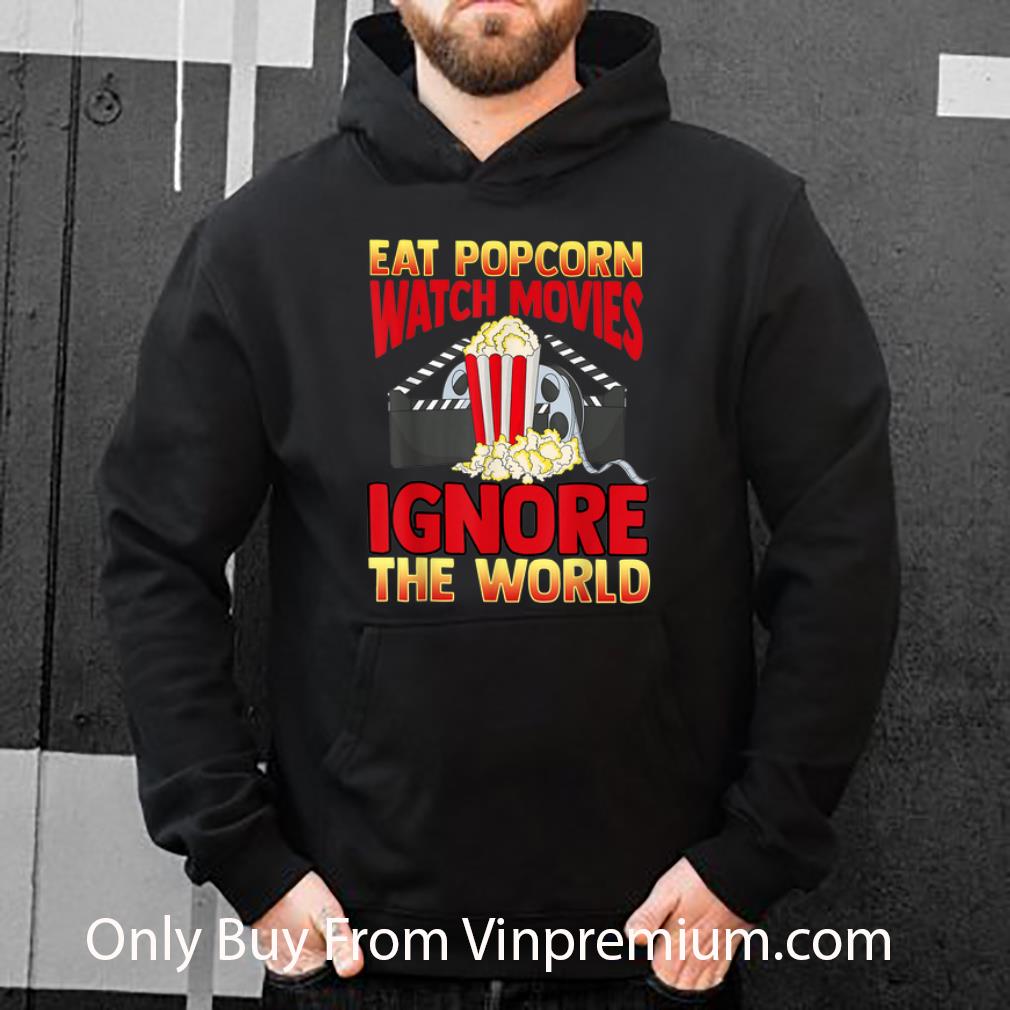 898917aa hot cinephile eat popcorn watch movies ignore the world shirt 4 - Hot Cinephile Eat Popcorn Watch Movies Ignore The World shirt