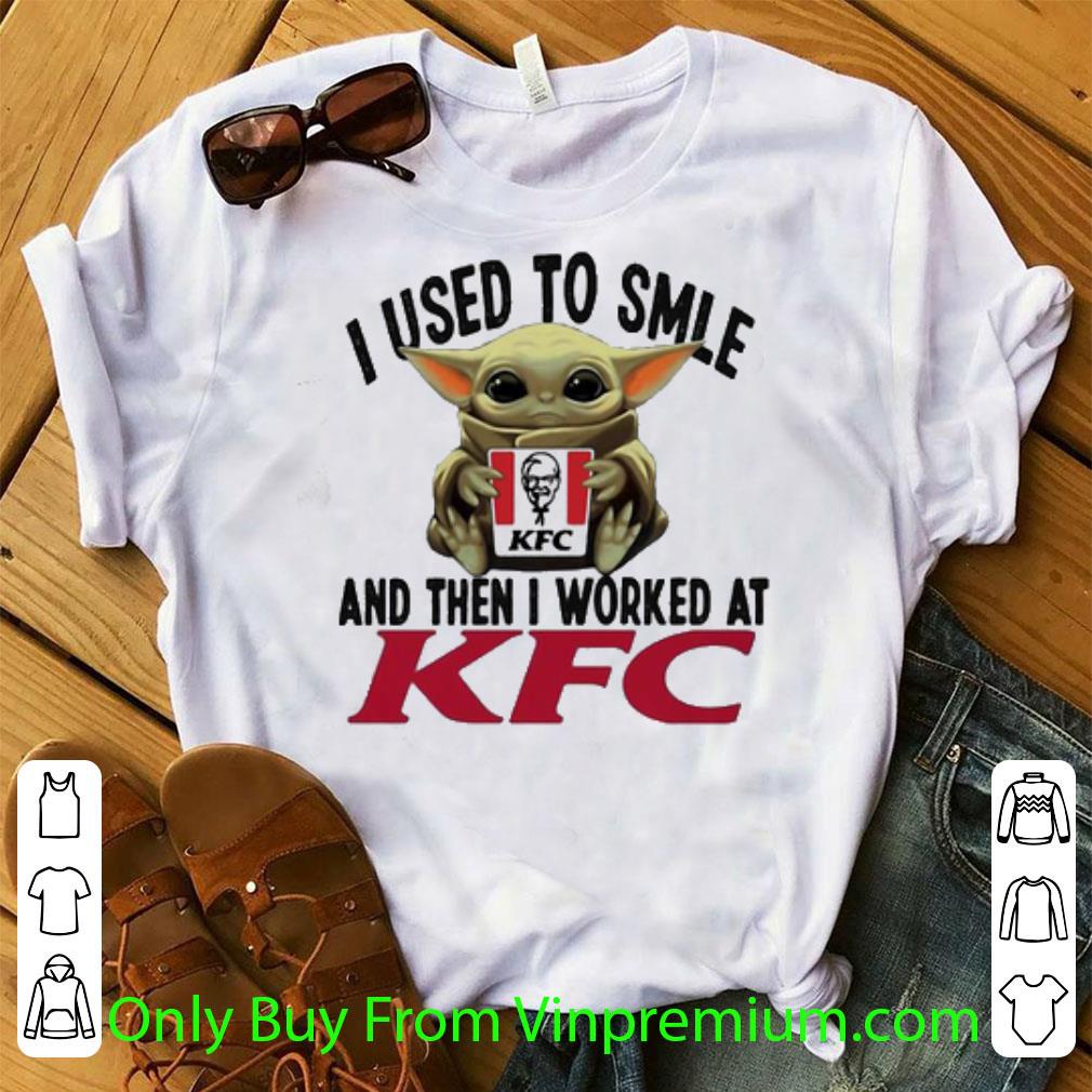 Awesome Baby Yoda I Used To Smile And Then I Worked At KFC Star Wars shirt