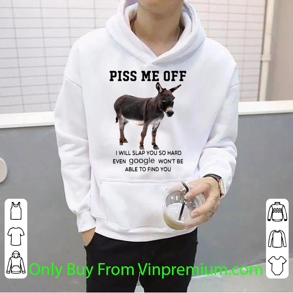 Pretty Donkey Piss Me Off I Will Slap You So Hard Even Google shirt b066c1e9 pretty donkey piss me off i will slap you so hard even google shirt 4 - Pretty Donkey Piss Me Off I Will Slap You So Hard Even Google shirt