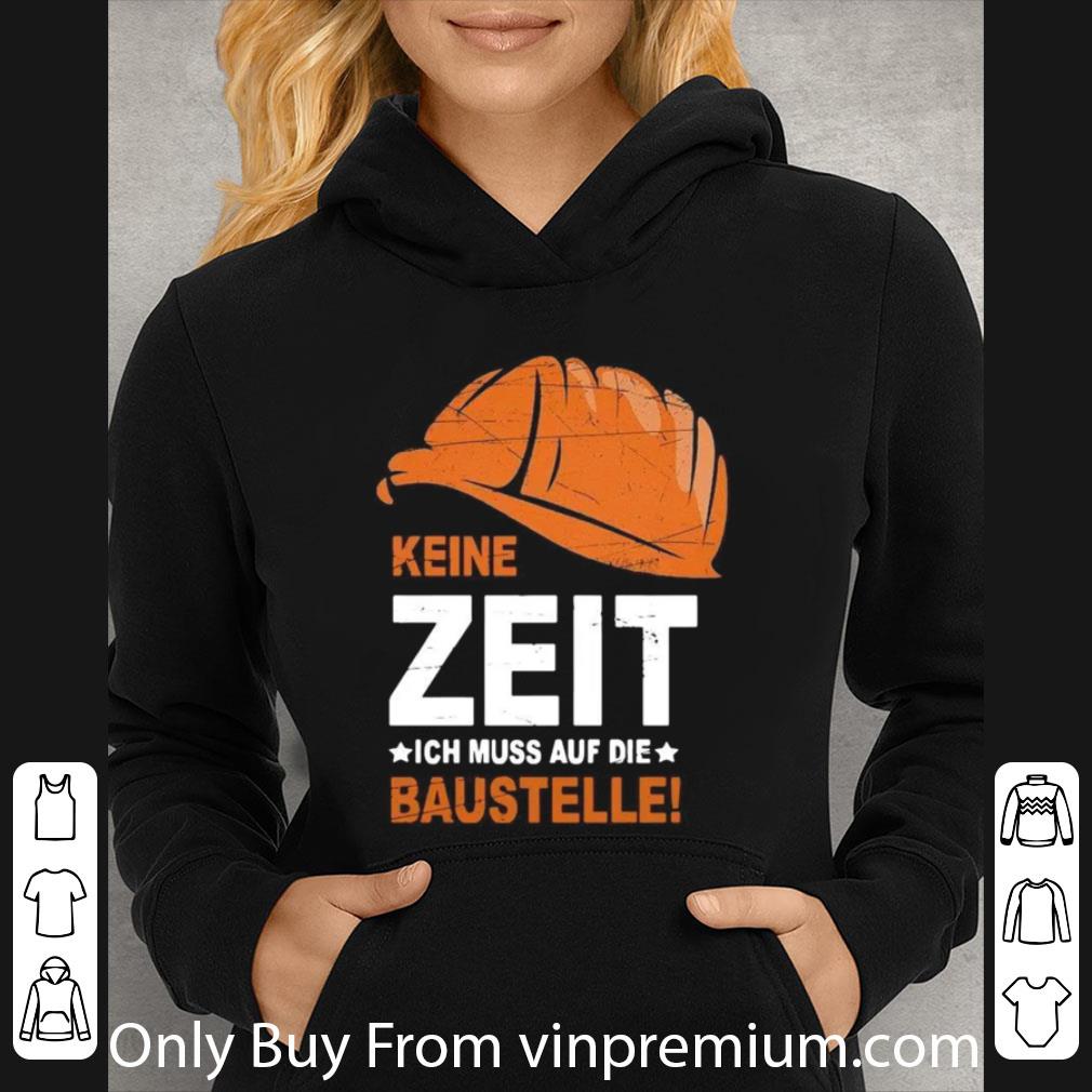 d93092b8 nice keine zeit ich muss auf die baustelle shirt 4 - Nice Keine Zeit Ich Muss Auf Die Baustelle shirt