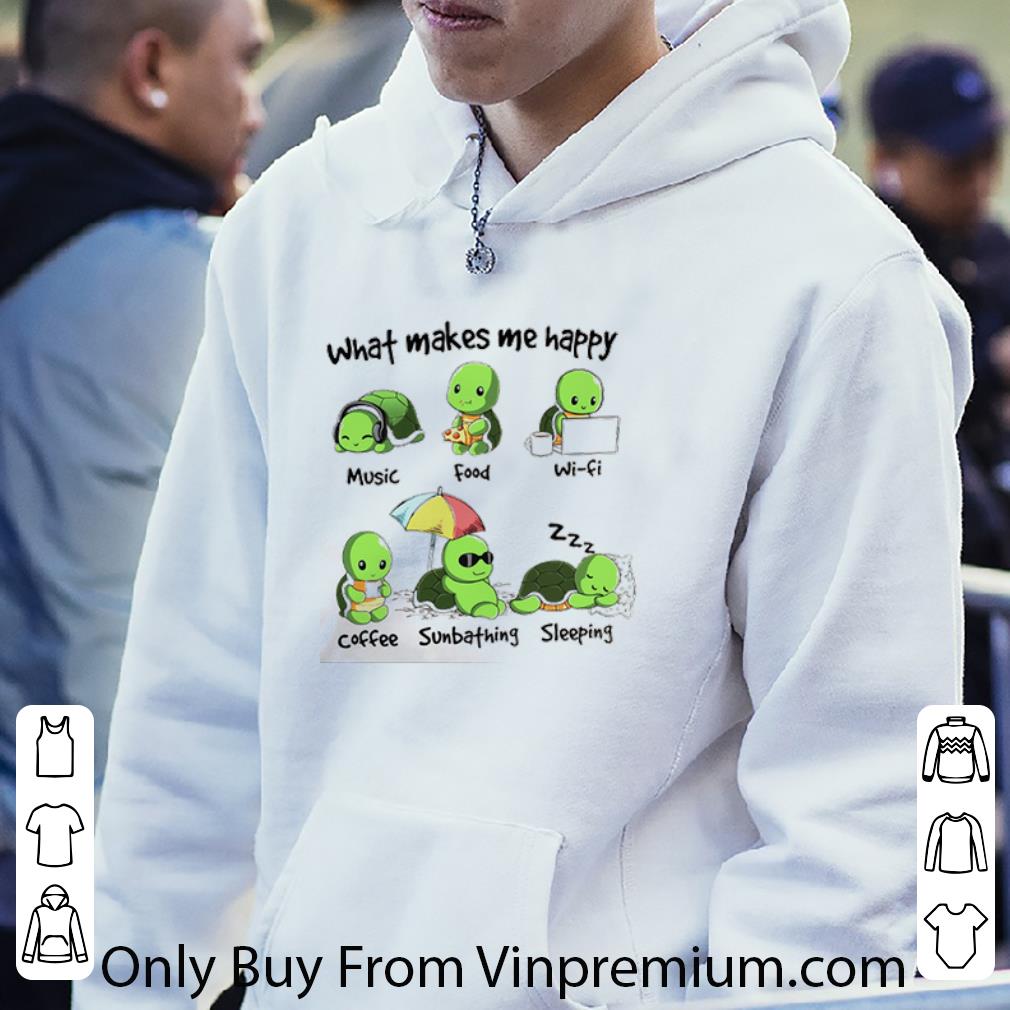 ed37c2d1 premium green turtle what makes me happy music food wifi coffee sunbathing sleeping shirt 4 - Premium Green Turtle What Makes Me Happy Music Food Wifi Coffee Sunbathing Sleeping shirt