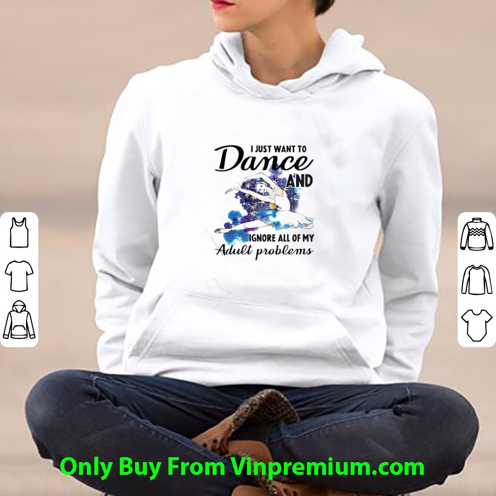 f97a970d awesome ballet i just want to dance adn ignore all of my adult problems shirt 4 - Awesome Ballet I Just Want To Dance Adn Ignore All Of My Adult Problems shirt