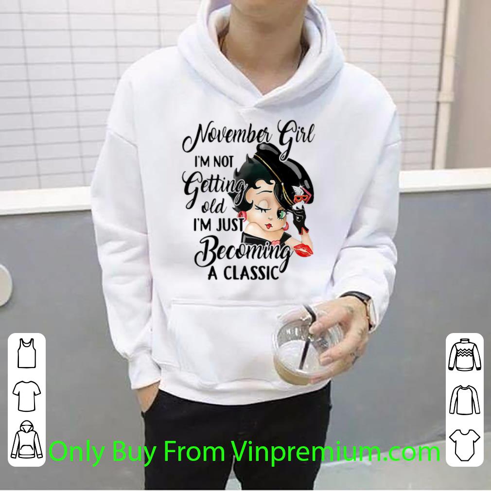 fd2f3798 pretty betty boop november girl i m not getting old i m just becoming a classic shirt 4 - Pretty Betty Boop November Girl I’m Not Getting Old I’m Just Becoming A Classic shirt