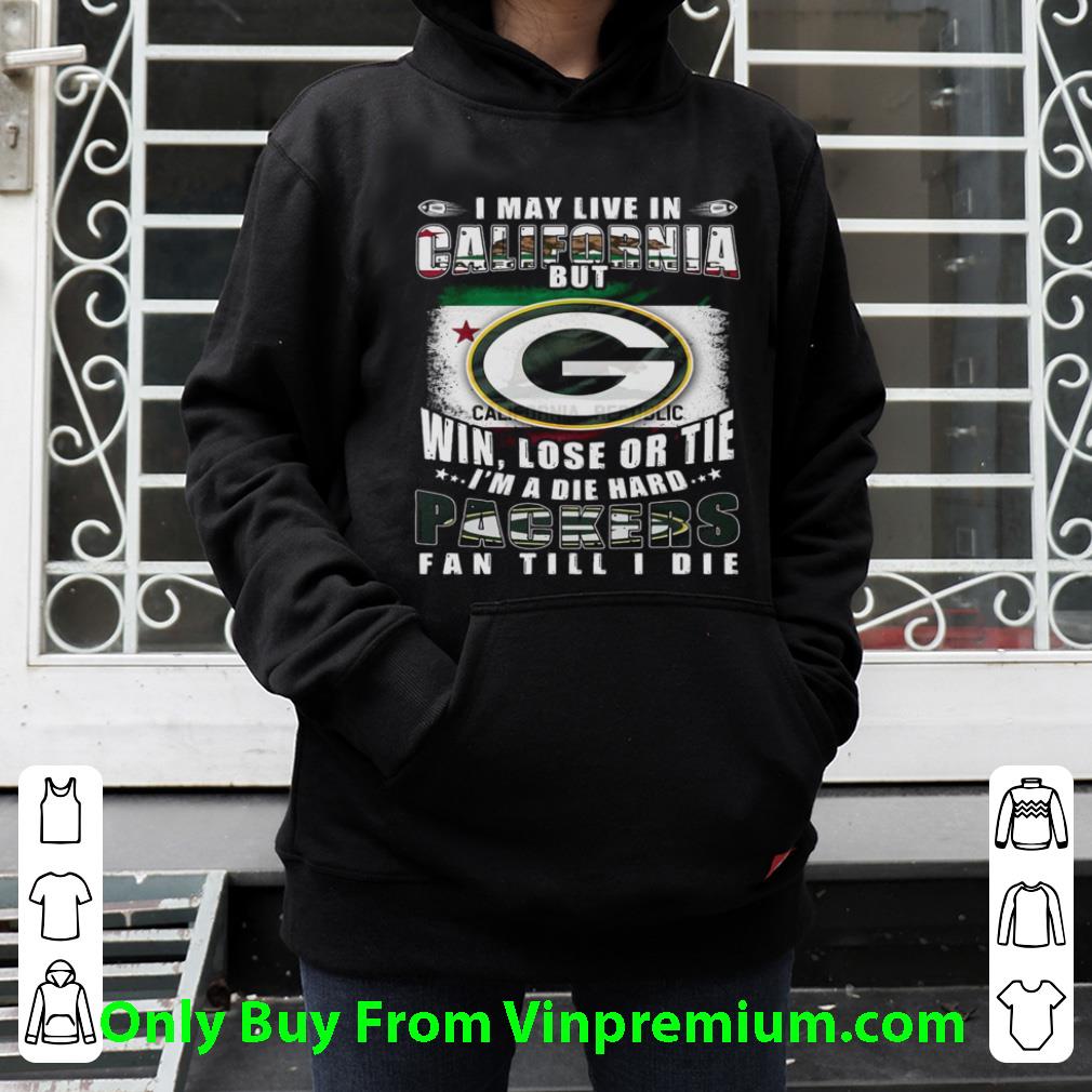 1f0cc872 great i may live in california but win lose or tie i m a die hard packers fan till die shirt 4 - Great I May Live In California But Win Lose Or Tie I’m A Die Hard Packers Fan Till Die shirt