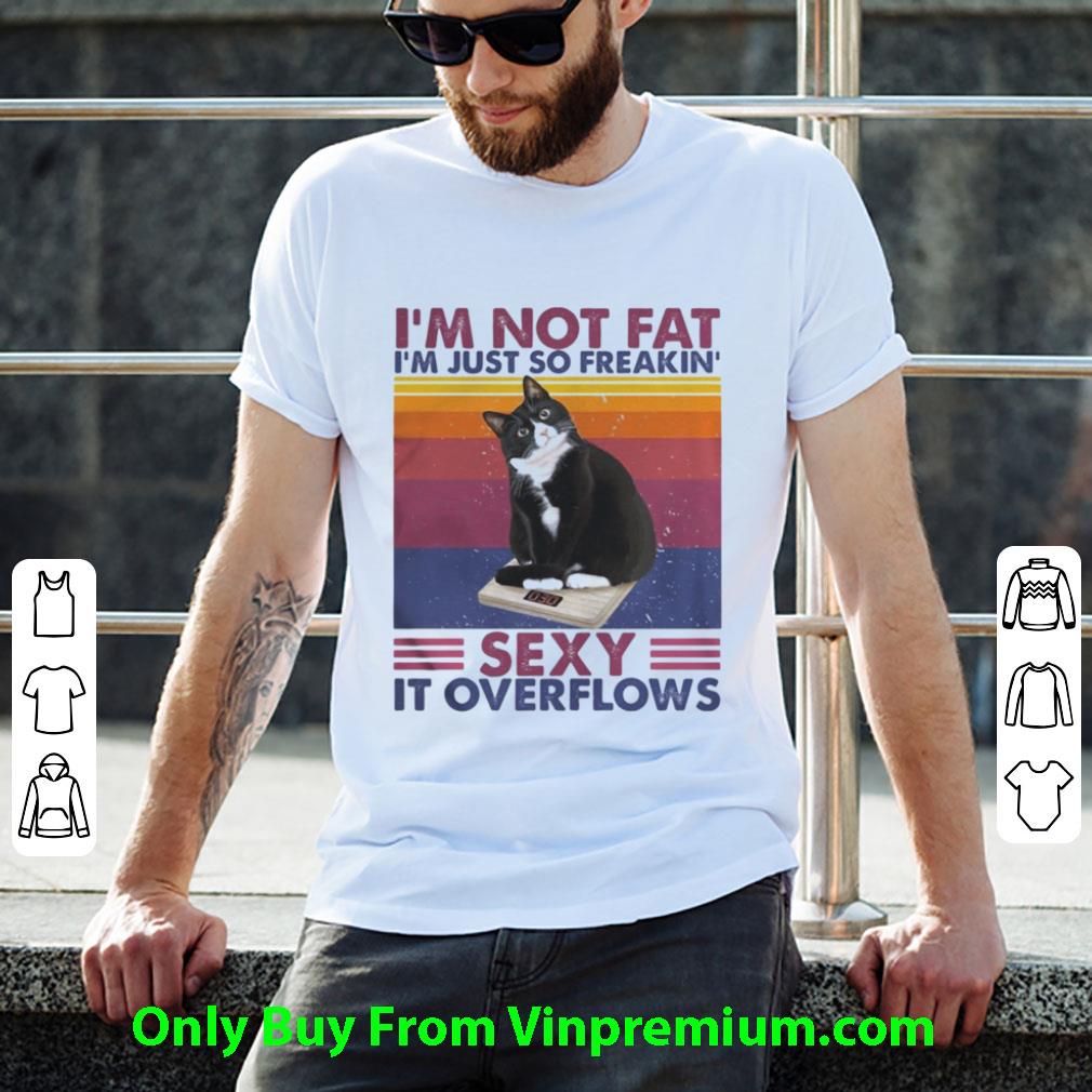 Awesome Vintage I’m Not Fat I’m Just So Freakin’ Sexy It Overflows Tuxedo Cat shirt