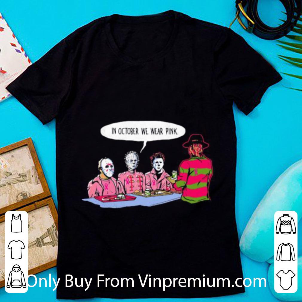 Hot Halloween Krueger Jason Voorhees Michael Myers In October We Wear Pink shirt