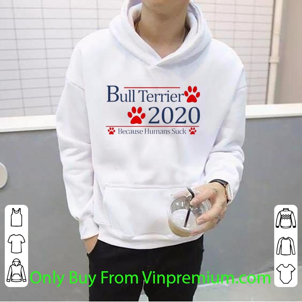 Official Bull Terrier 2020 Because Humans Suck shirt 661862c8 official bull terrier 2020 because humans suck shirt 4 - Official Bull Terrier 2020 Because Humans Suck shirt