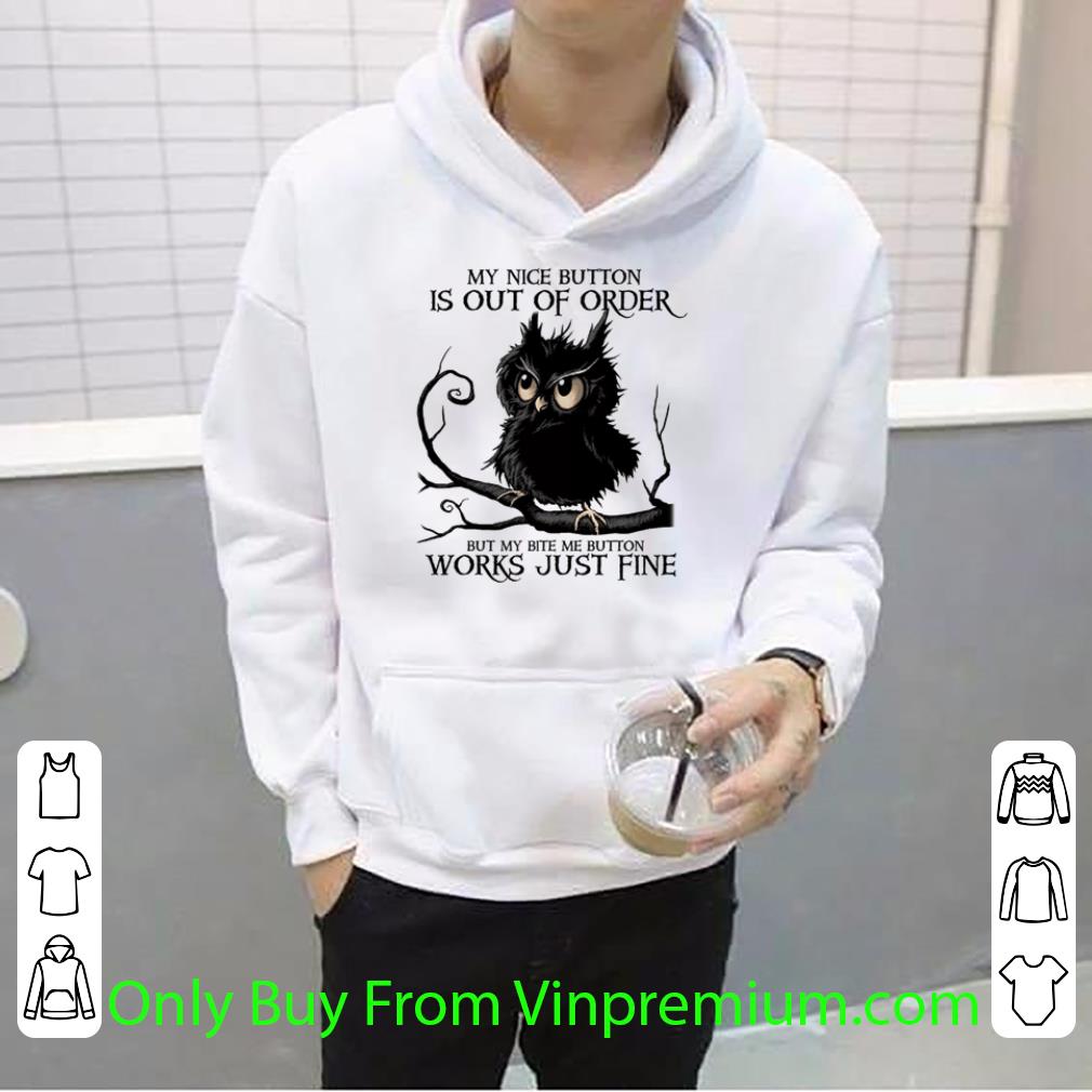 Pretty Black Owl My Nice Button Is Out Of Order But My Me Button Works Just Fine shirt 77acdfc9 pretty black owl my nice button is out of order but my me button works just fine shirt 4 - Pretty Black Owl My Nice Button Is Out Of Order But My Me Button Works Just Fine shirt