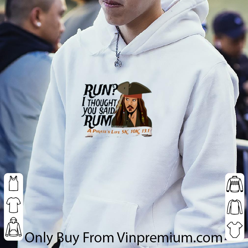 7a603ffb nice jack sparrow run i thought you said rum a pirate s life 5k 10k shirt 4 - Nice Jack Sparrow Run I Thought You Said Rum A Pirate’s Life 5k 10k shirt