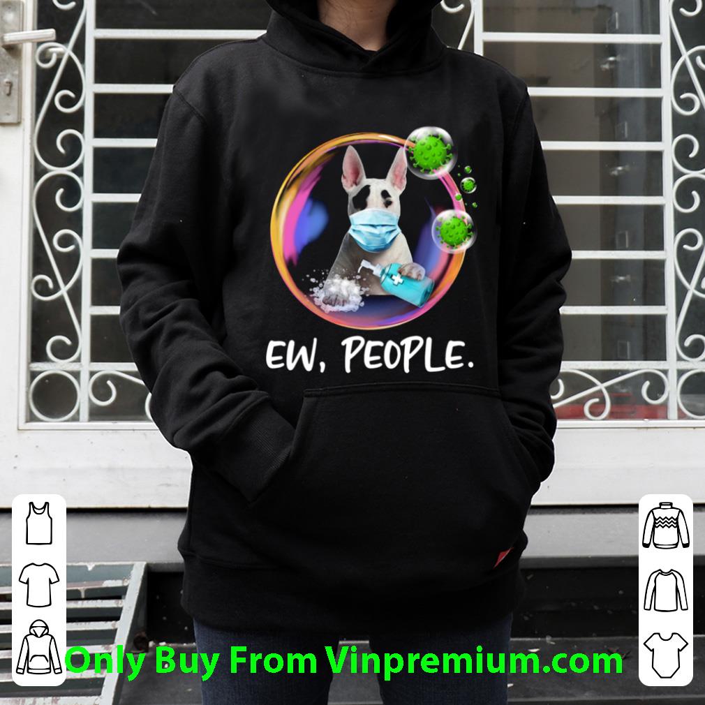 Great Bull Terrier Face Mask Ew People Bubble Coronavirus shirt 859c43a0 great bull terrier face mask ew people bubble coronavirus shirt 4 - Great Bull Terrier Face Mask Ew People Bubble Coronavirus shirt