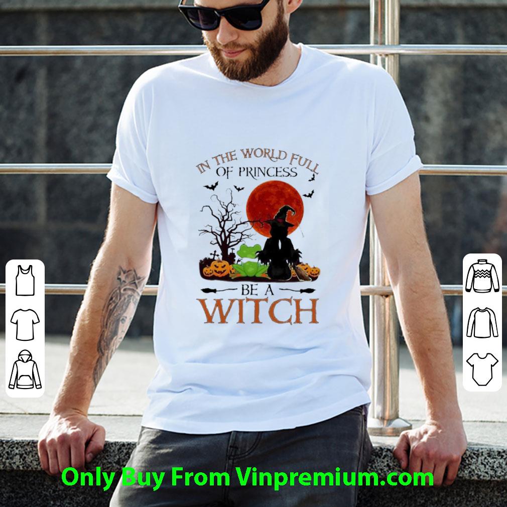 Awesome In The World Full Of Princess Be A Witch Frog Halloween shirt