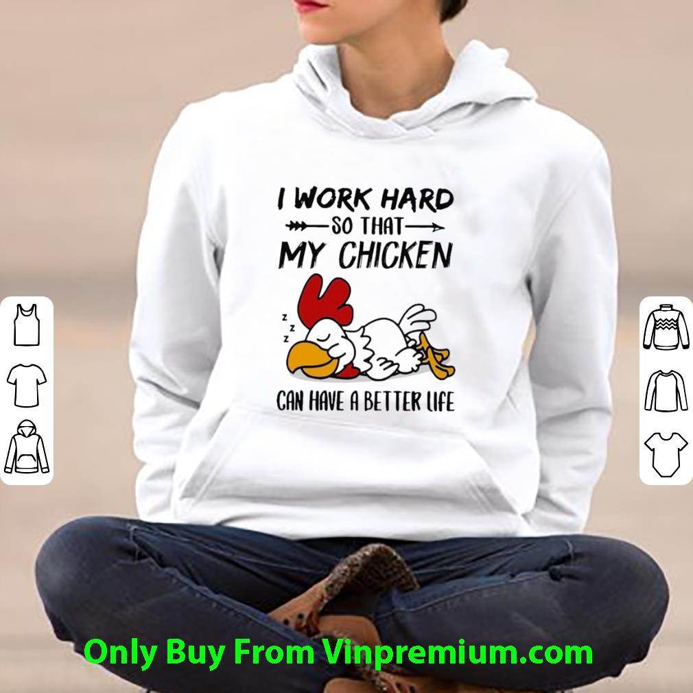 af85858b awesome i work hard so that my chicken can have a better life shirt 4 - Awesome I Work Hard So That My Chicken Can Have A Better Life shirt