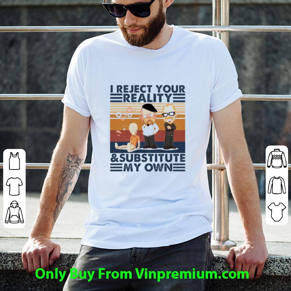 Awesome Vintage Mythbusters I Reject Your Reality And Substitute My Own shirt