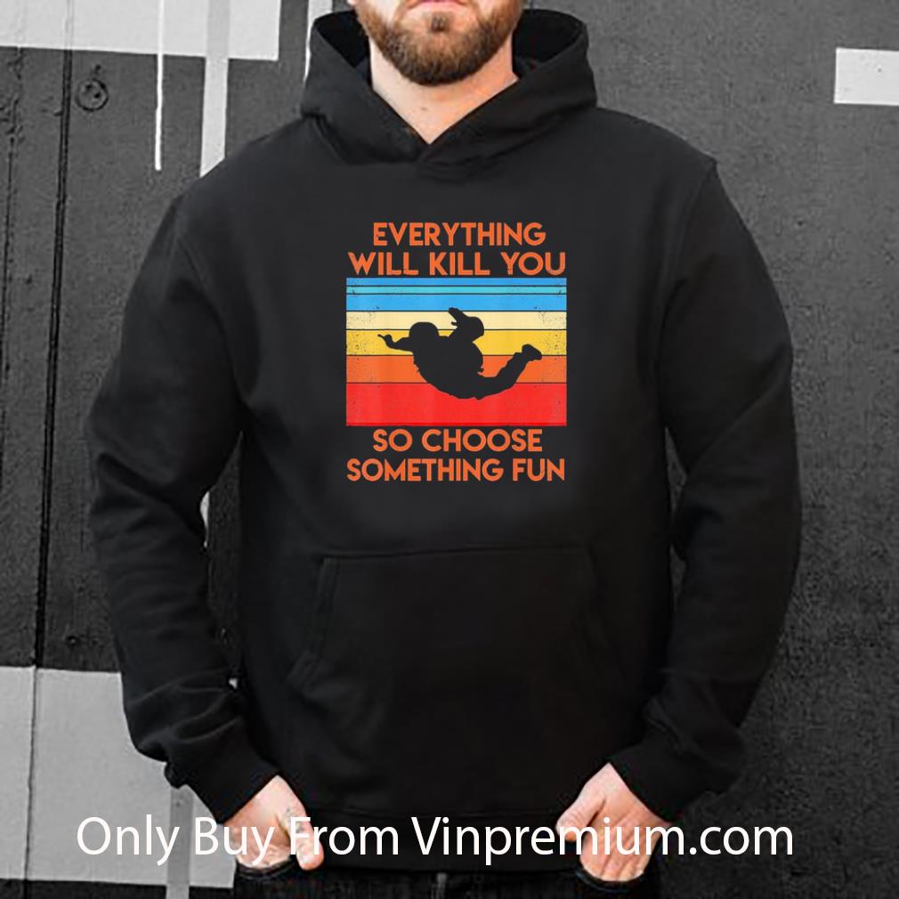 Hot Vintage Everything So Choose Something Fun shirt bde2cdc6 hot vintage everything so choose something fun shirt 4 - Hot Vintage Everything So Choose Something Fun shirt