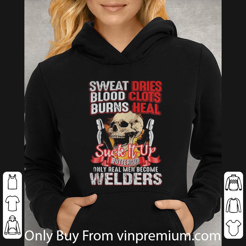 bf4145fb premium skull sweat dries blood clots burn heals suck it up buttercup only real men become welders shirt 4 - Premium Skull Sweat Dries Blood Clots Burn Heals Suck It Up Buttercup Only Real Men Become Welders shirt