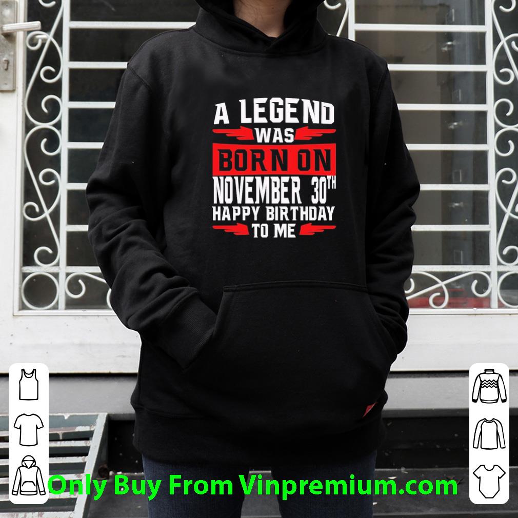 Top A Legend Was Born On November 30th Happy Birthday To Me shirt c8bc55bc top a legend was born on november 30th happy birthday to me shirt 4 - Top A Legend Was Born On November 30th Happy Birthday To Me shirt