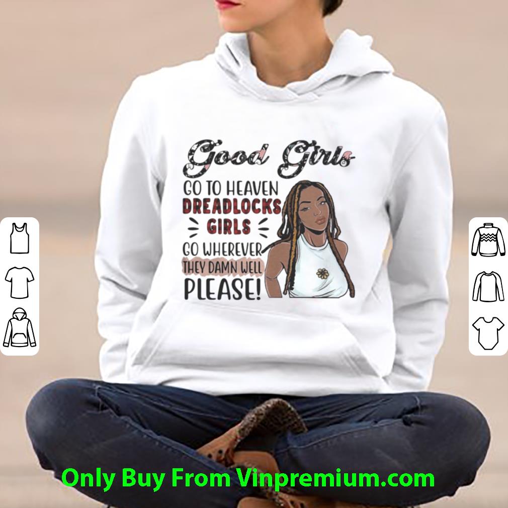Great Good Girls Go To Heaven Dreadlocks Girls Go Wherever They Damn Well Please shirt f46eeea5 great good girls go to heaven dreadlocks girls go wherever they damn well please shirt 4 - Great Good Girls Go To Heaven Dreadlocks Girls Go Wherever They Damn Well Please shirt