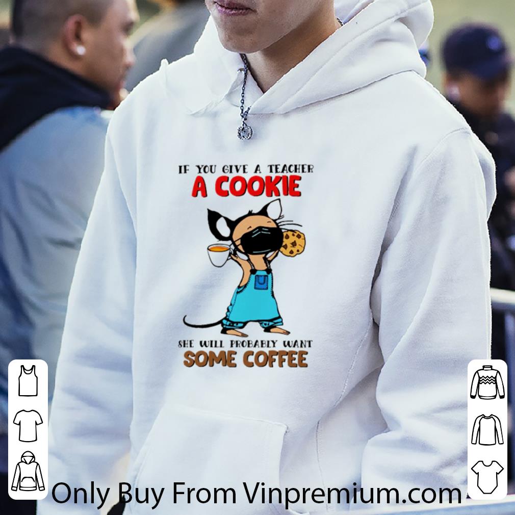 fc4d8669 original teacher if you give a teacher a cookie she will probably want some coffee covid 19 shirt 4 - Original Teacher If You Give A Teacher A Cookie She Will Probably Want Some Coffee Covid-19 shirt