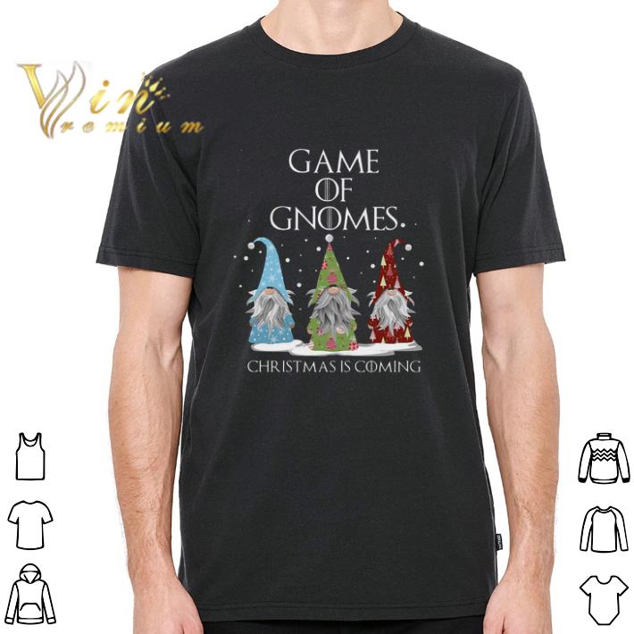 Pretty Game Of Gnomes Christmas Is Coming tshirt sweatshirt
