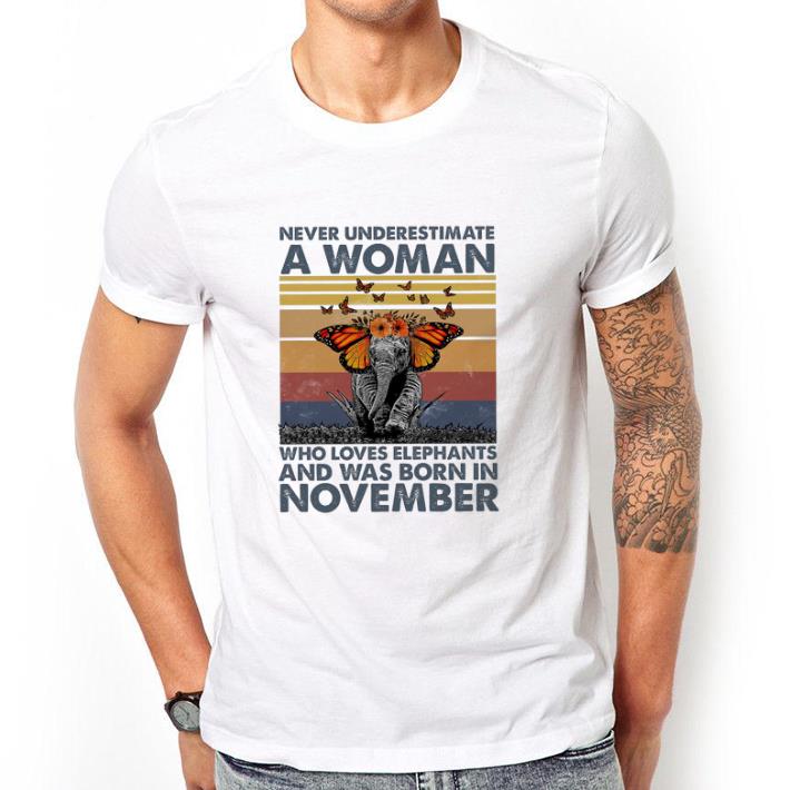 Hot Never Underestimate A Woman Who Loves Elephants And Was Born In November tshirt