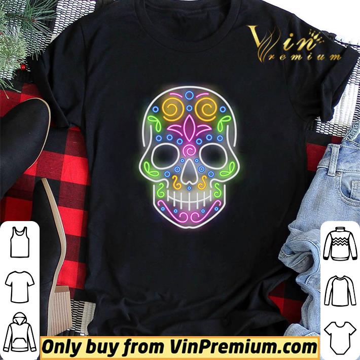 Funny Nice Sugar Skull Light Neon Day Of The Dead Muertos shirt sweater