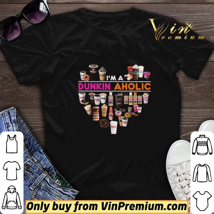 Heart I'm A Dunkin Aholic shirt sweater