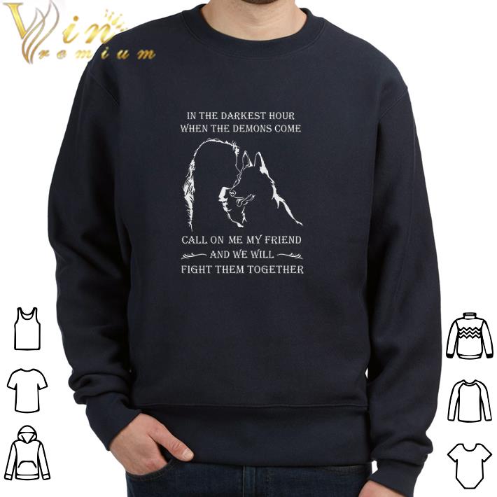 Pretty In The Darkest Hour When The Demons Come Call On Me My Friend And We Will tshirt 1d5b0120 pretty in the darkest hour when the demons come call on me my friend and we will tshirt 4 - Pretty In The Darkest Hour When The Demons Come Call On Me My Friend And We Will tshirt
