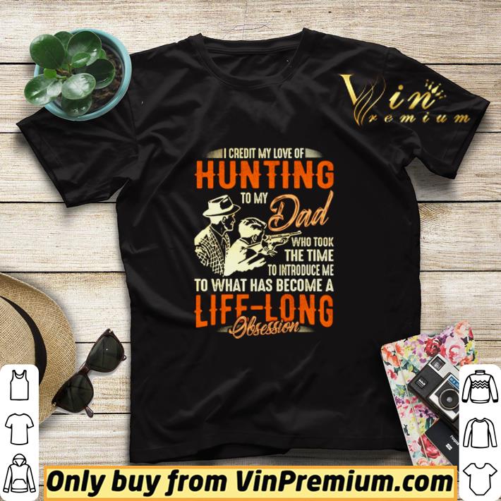 Hot I credit my love of hunting to my dad who took the time to introduce me to what há become a life long shirt sweater 220dab30 hot i credit my love of hunting to my dad who took the time to introduce me to what há become a life long shirt sweater 4 - Hot I credit my love of hunting to my dad who took the time to introduce me to what há become a life long shirt sweater