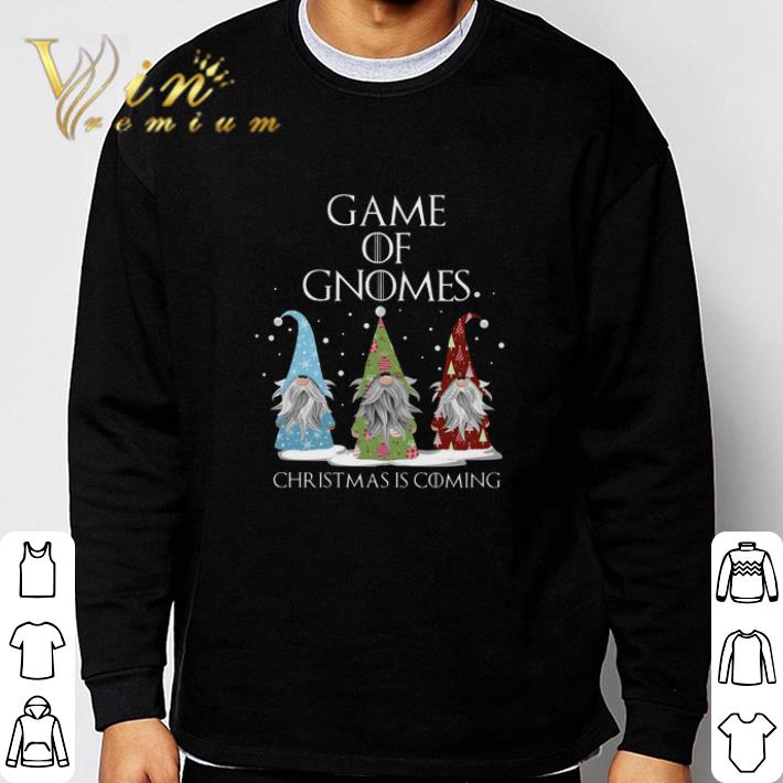3115a269 pretty game of gnomes christmas is coming tshirt sweatshirt 4 - Pretty Game Of Gnomes Christmas Is Coming tshirt sweatshirt