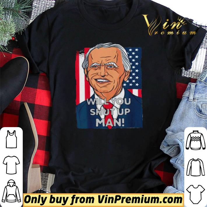 Awesome Biden Harris 2020 will you just shut up man shirt sweater