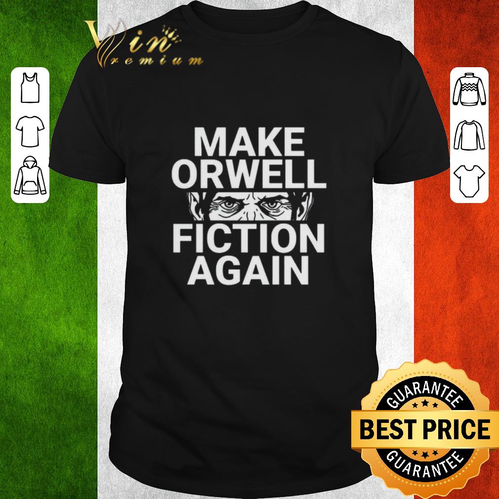 Make orwell fiction again shirt