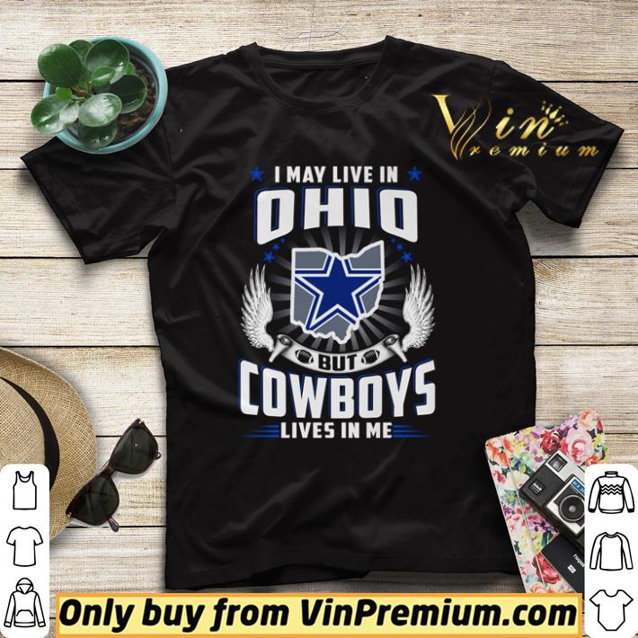 Hot I may live in Ohio but Dallas Cowboys lives in me shirt sweater 527af7e0 hot i may live in ohio but dallas cowboys lives in me shirt sweater 4 - Hot I may live in Ohio but Dallas Cowboys lives in me shirt sweater