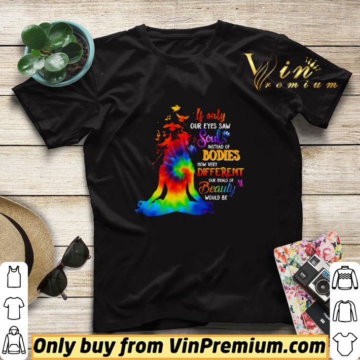 Hippie yoga girl if only our eyes saw souls instead of bodies shirt sweater 5ee053c8 hippie yoga girl if only our eyes saw souls instead of bodies shirt sweater 4 - Hippie yoga girl if only our eyes saw souls instead of bodies shirt sweater