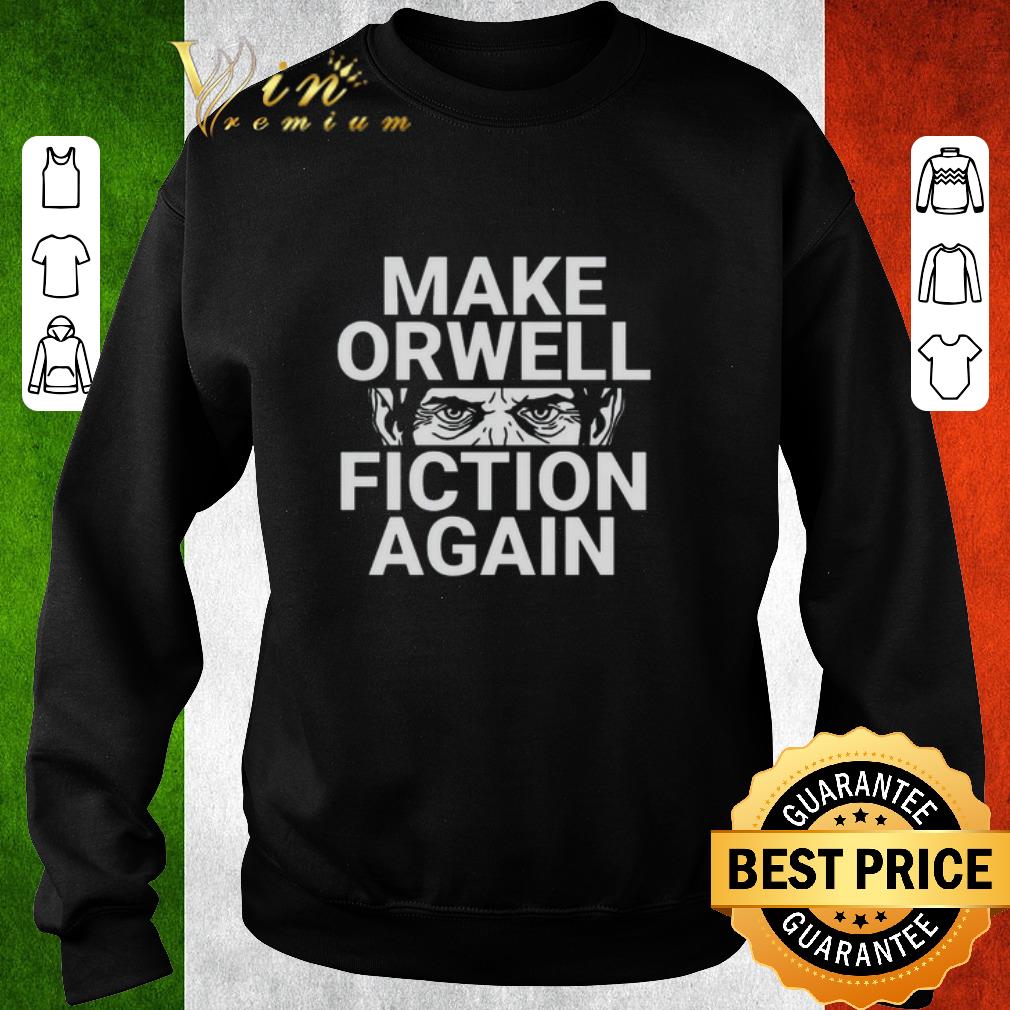 Make orwell fiction again shirt 67370289 make orwell fiction again shirt 4 - Make orwell fiction again shirt