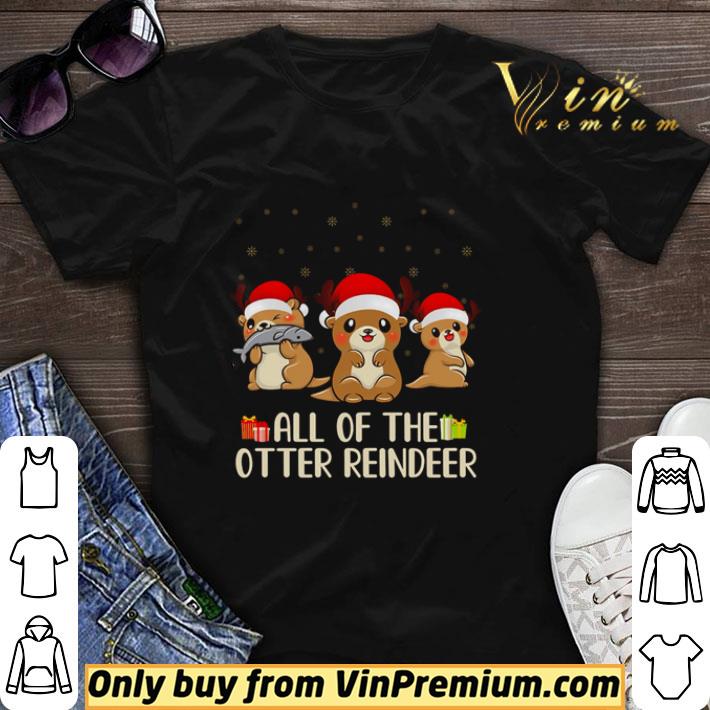 Funny Christmas gift all of the otter reindeer shirt sweater