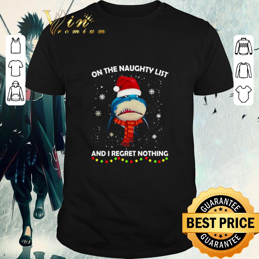 Original Shark On The Naughty List And I Regret Nothing Christmas Sweater shirt