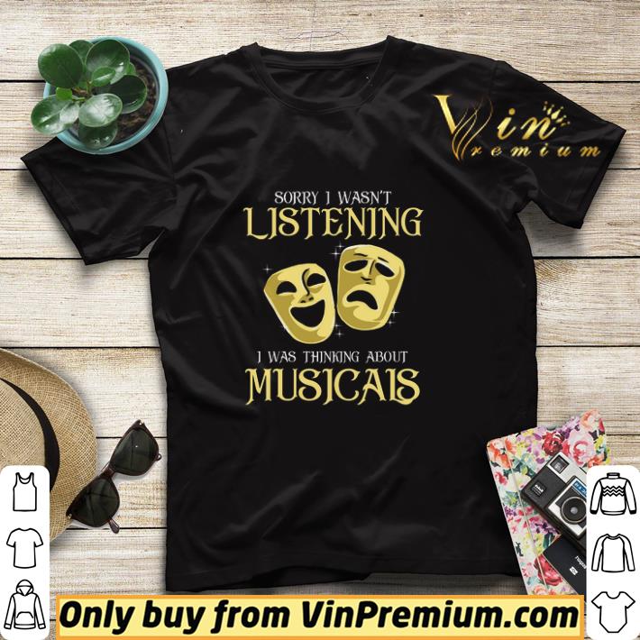 Official Sorry I Wasn't Listening I Was Thinking About Musicals shirt sweater 7860acfa official sorry i wasn t listening i was thinking about musicals shirt sweater 4 - Official Sorry I Wasn't Listening I Was Thinking About Musicals shirt sweater