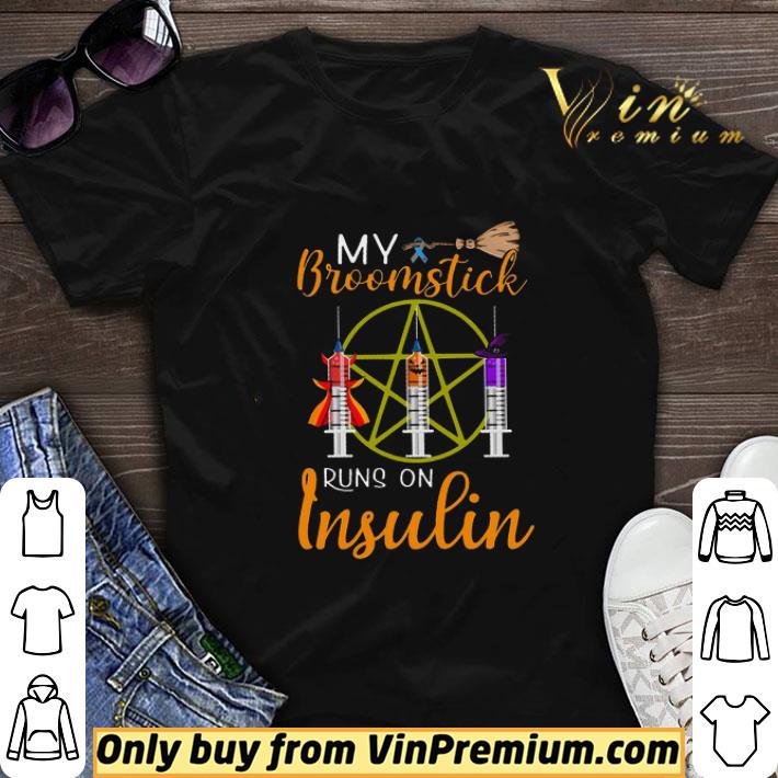 Funny My Broomstick Runs On Insulin shirt sweater
