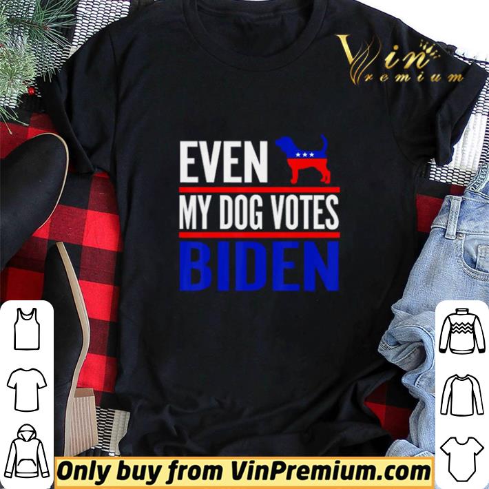 Even My Beagle Dog Votes Biden Democrat Election shirt sweater