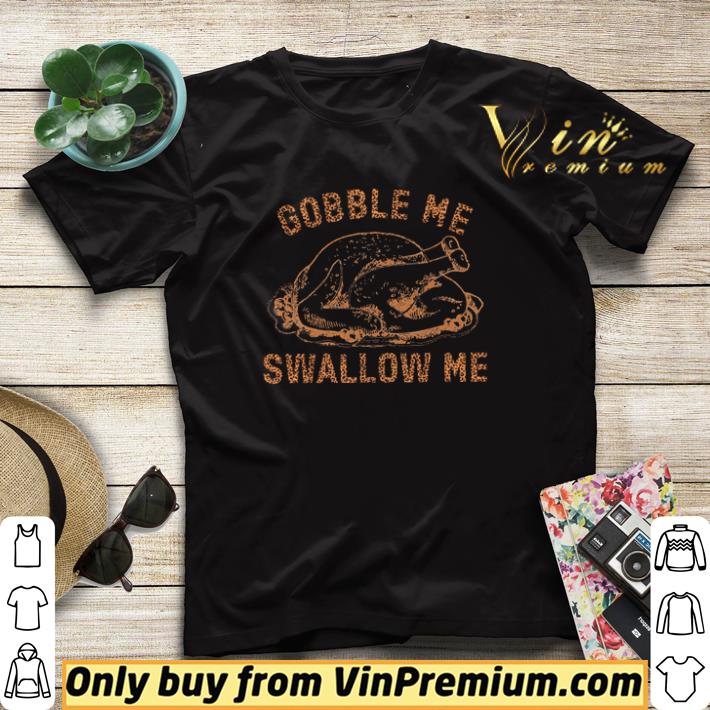 Pretty Turkey gobble me swallow me shirt sweater 8e7bbff7 pretty turkey gobble me swallow me shirt sweater 4 - Pretty Turkey gobble me swallow me shirt sweater
