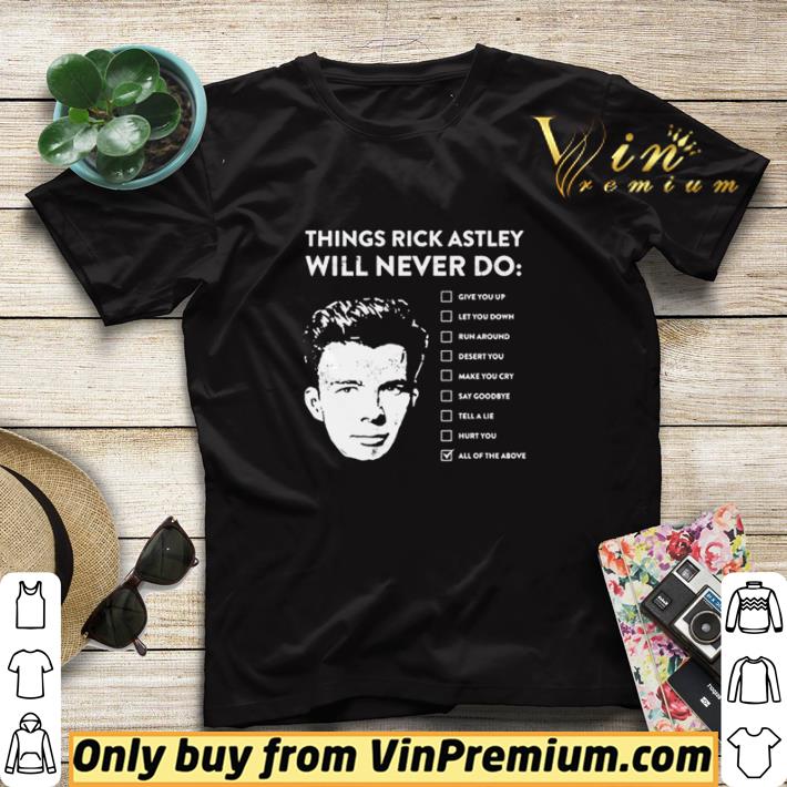 Premium Things Rick Astley will bever do all of the above shirt sweater 90a66035 premium things rick astley will bever do all of the above shirt sweater 4 - Premium Things Rick Astley will bever do all of the above shirt sweater