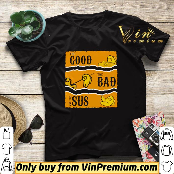 The good the bad and the sus shirt sweater a559c6ff the good the bad and the sus shirt sweater 4 - The good the bad and the sus shirt sweater