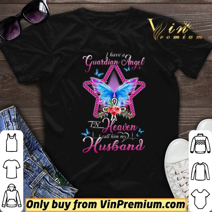 Butterfly I have a Guardian Angel in heaven I call him my Husband shirt sweater