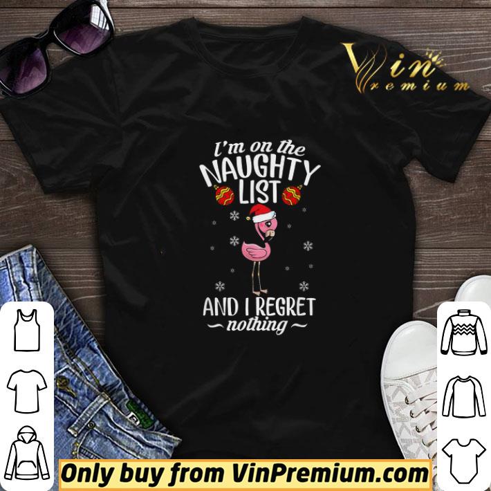 Flamingo Merry Christmas I'm On The Naughty List And I Regret Nothing shirt sweater